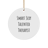 Smart Sexy Talented Therapist Gifts from Friends for Christmas Circle Ornament, Funny Quote Inside, Unique Therapist Present - Image 1